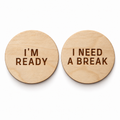 Round Wooden Reversible Non-speaking Consent Chip – I’m Ready / I Need A Break