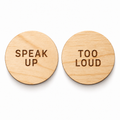 Round Wooden Reversible Non-speaking Consent Chip – Speak Up / Too Loud
